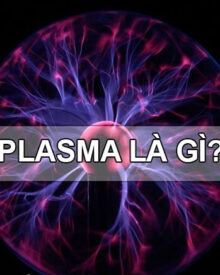 Plasma là gì? Ứng dụng của Plasma trong cuộc sống